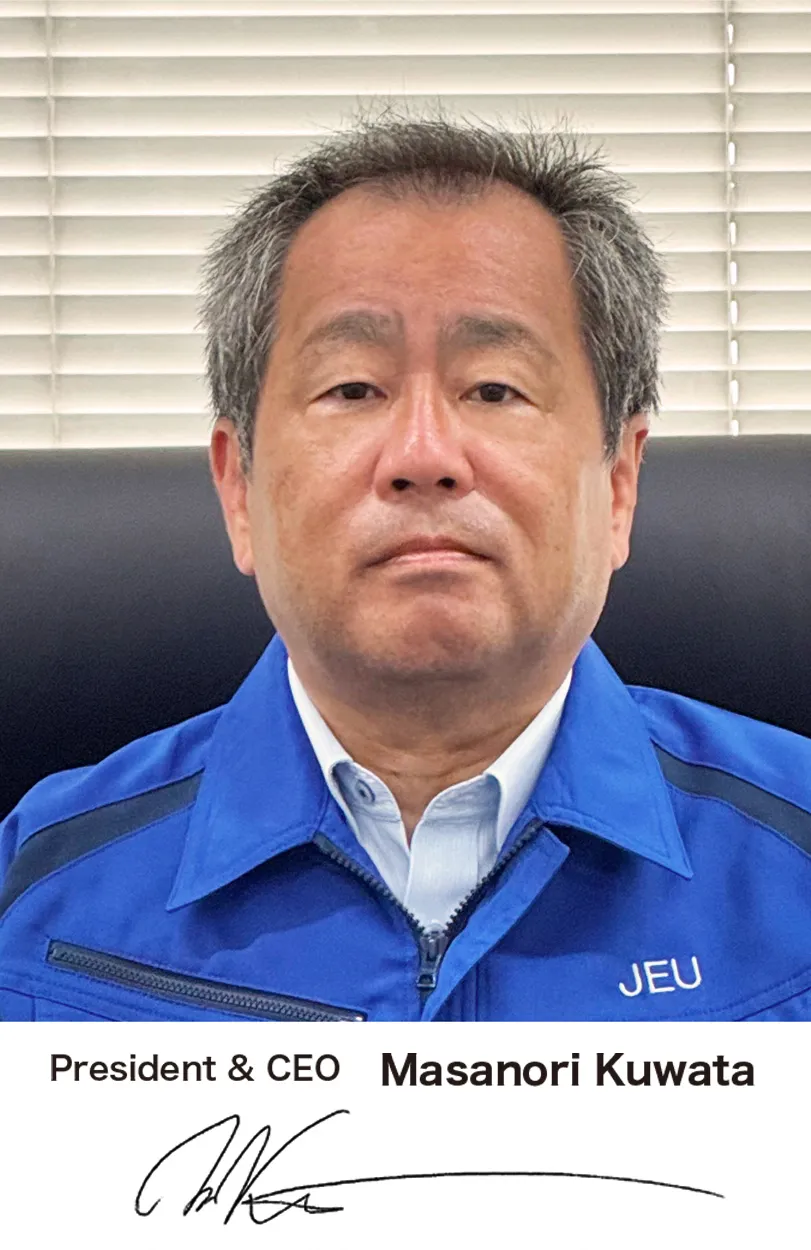 President & CEO　Masanori Kuwata